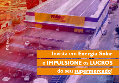 Invista em Energia Solar e impulsione os Lucros do seu Supermercado